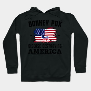 donkey pox the disease destroying america Funny Anti Biden Hoodie